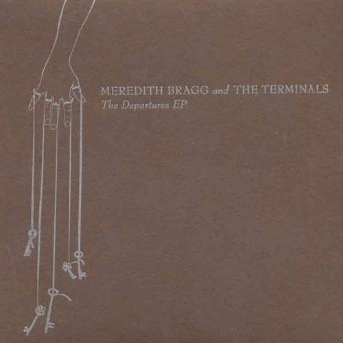 BRAGG,MEREDITH & THE TERMINALS/DEPARTURES EP